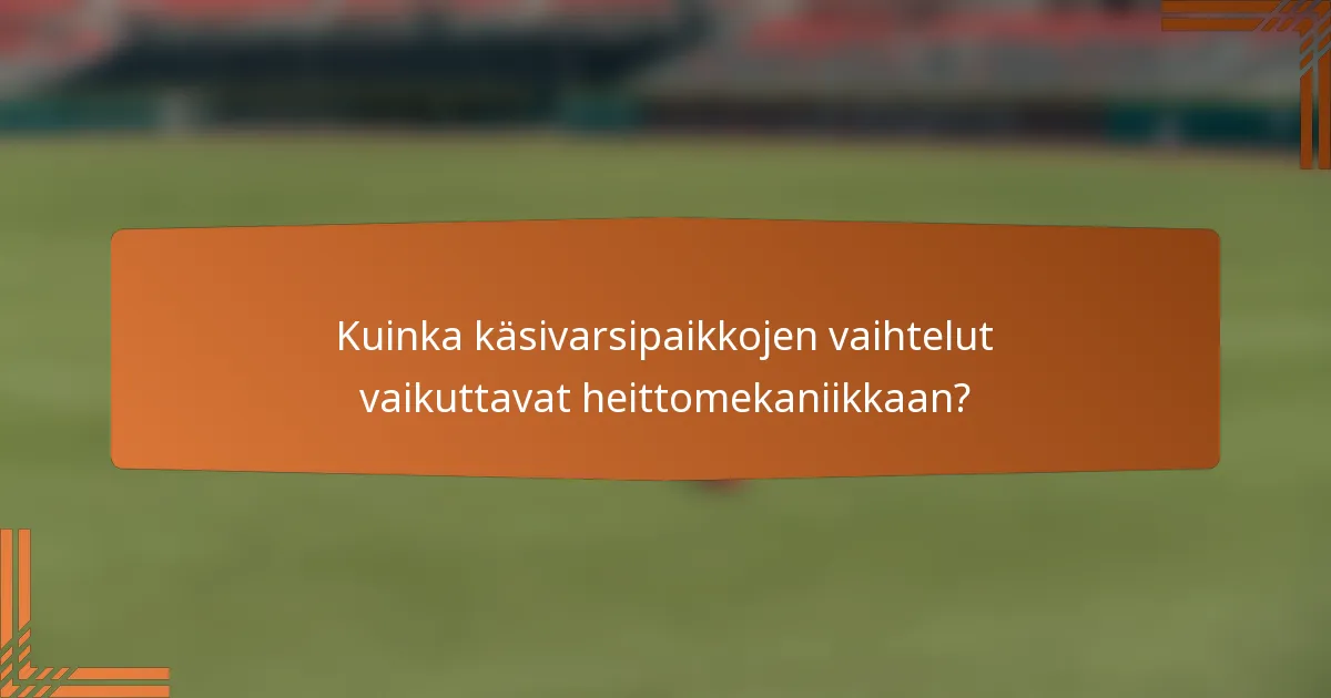 Kuinka käsivarsipaikkojen vaihtelut vaikuttavat heittomekaniikkaan?