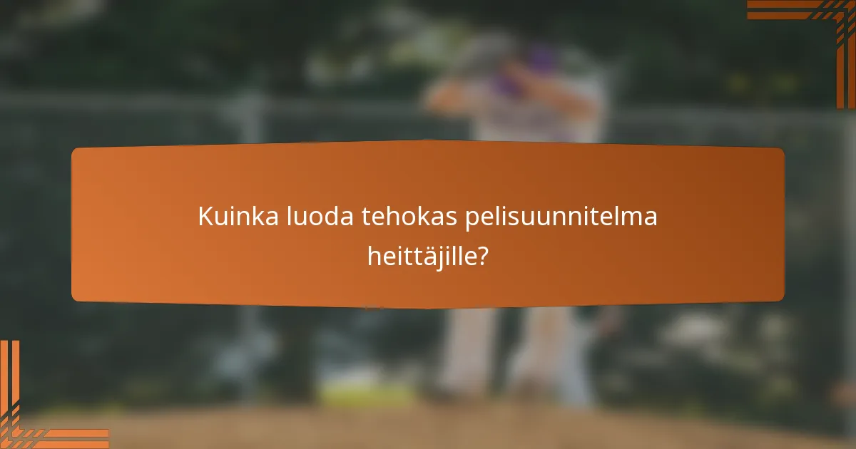 Kuinka luoda tehokas pelisuunnitelma heittäjille?