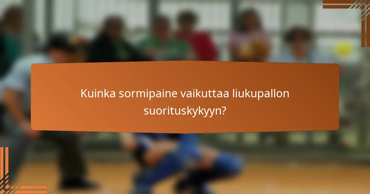 Kuinka sormipaine vaikuttaa liukupallon suorituskykyyn?