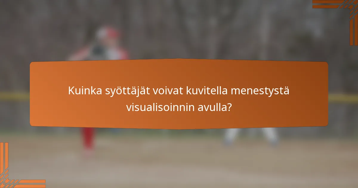 Kuinka syöttäjät voivat kuvitella menestystä visualisoinnin avulla?