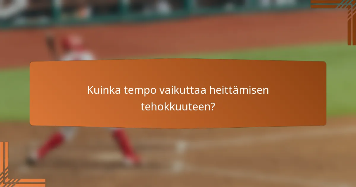 Kuinka tempo vaikuttaa heittämisen tehokkuuteen?