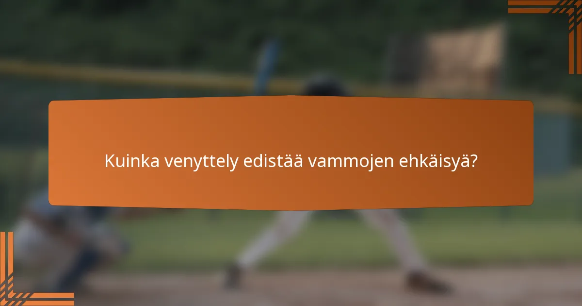 Kuinka venyttely edistää vammojen ehkäisyä?