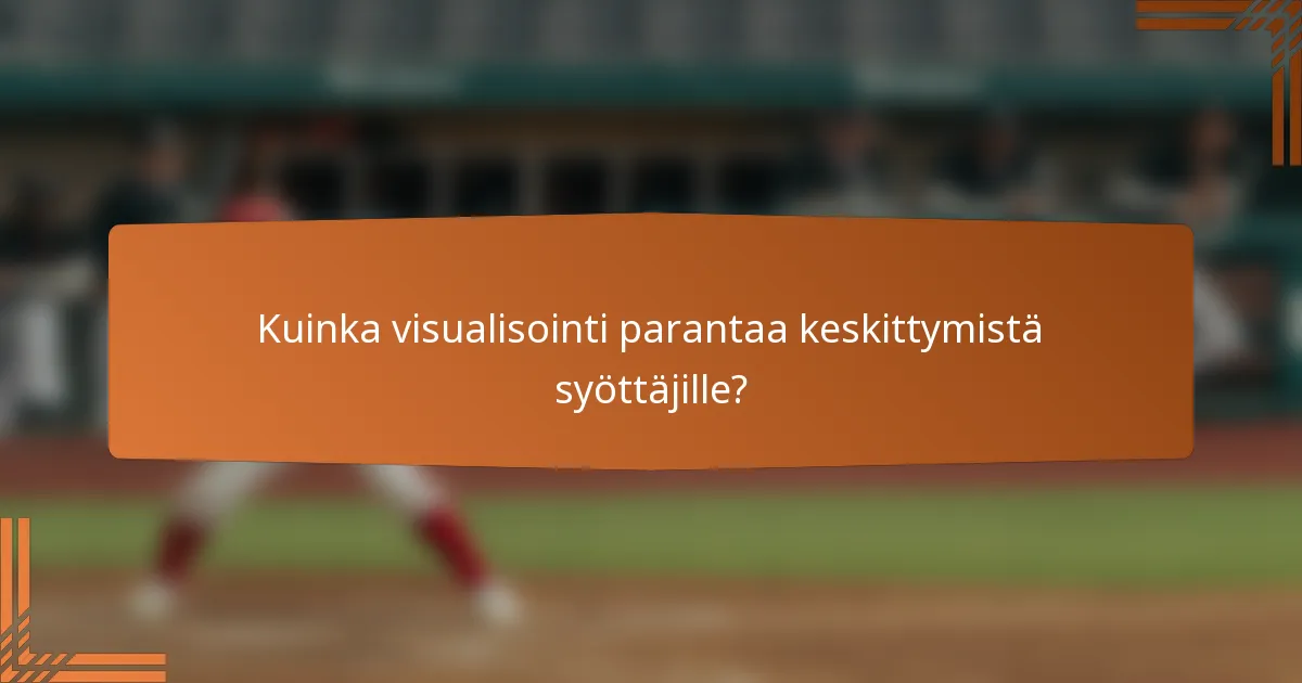 Kuinka visualisointi parantaa keskittymistä syöttäjille?