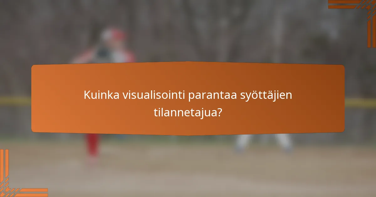 Kuinka visualisointi parantaa syöttäjien tilannetajua?