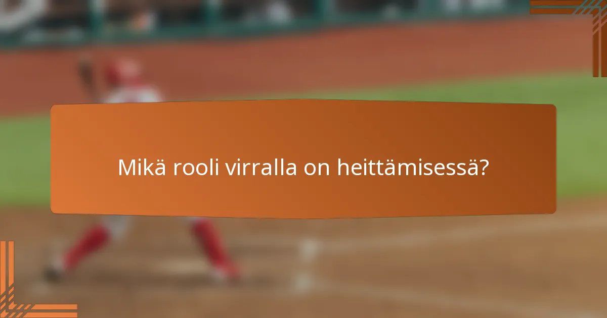 Mikä rooli virralla on heittämisessä?