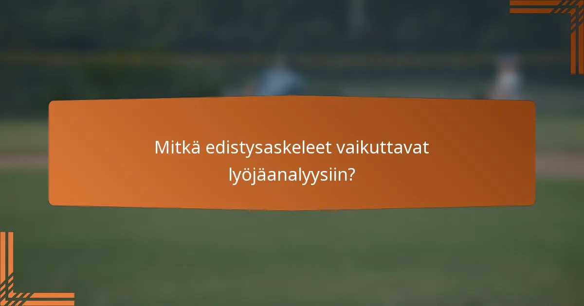 Mitkä edistysaskeleet vaikuttavat lyöjäanalyysiin?