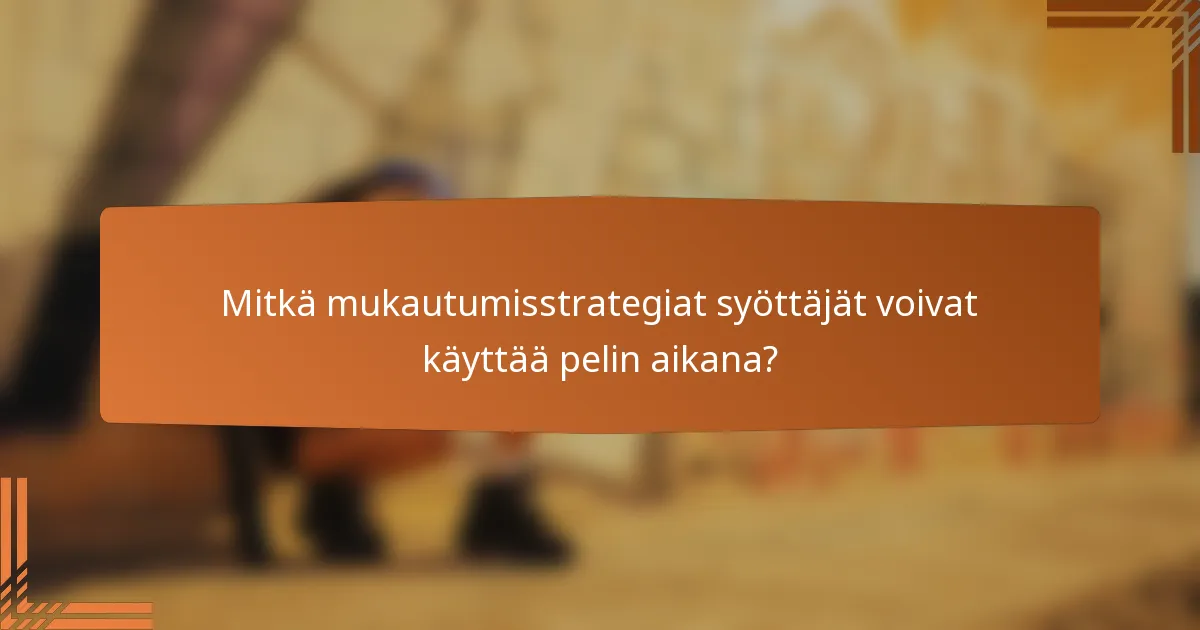 Mitkä mukautumisstrategiat syöttäjät voivat käyttää pelin aikana?