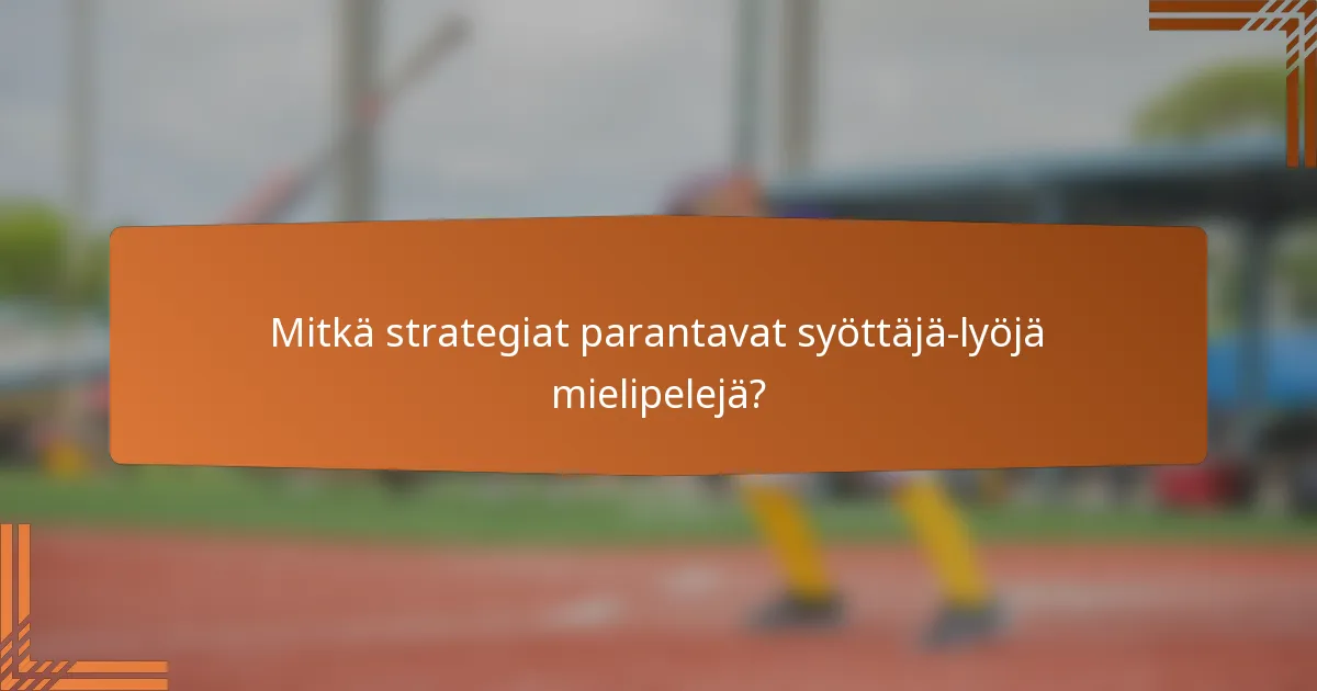 Mitkä strategiat parantavat syöttäjä-lyöjä mielipelejä?