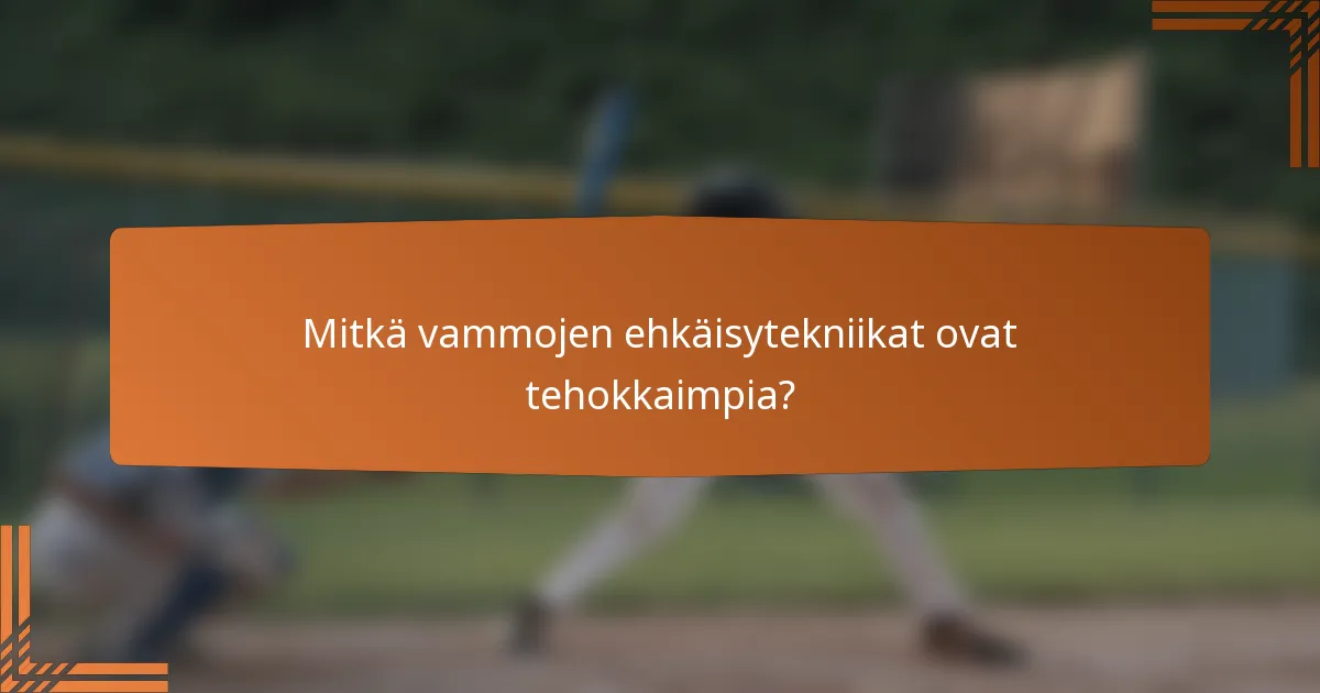 Mitkä vammojen ehkäisytekniikat ovat tehokkaimpia?